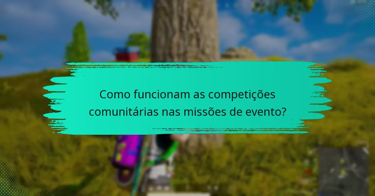 Como funcionam as competições comunitárias nas missões de evento?