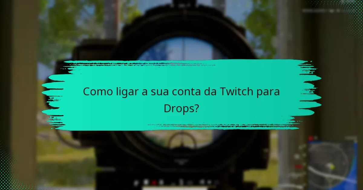 Como ligar a sua conta da Twitch para Drops?