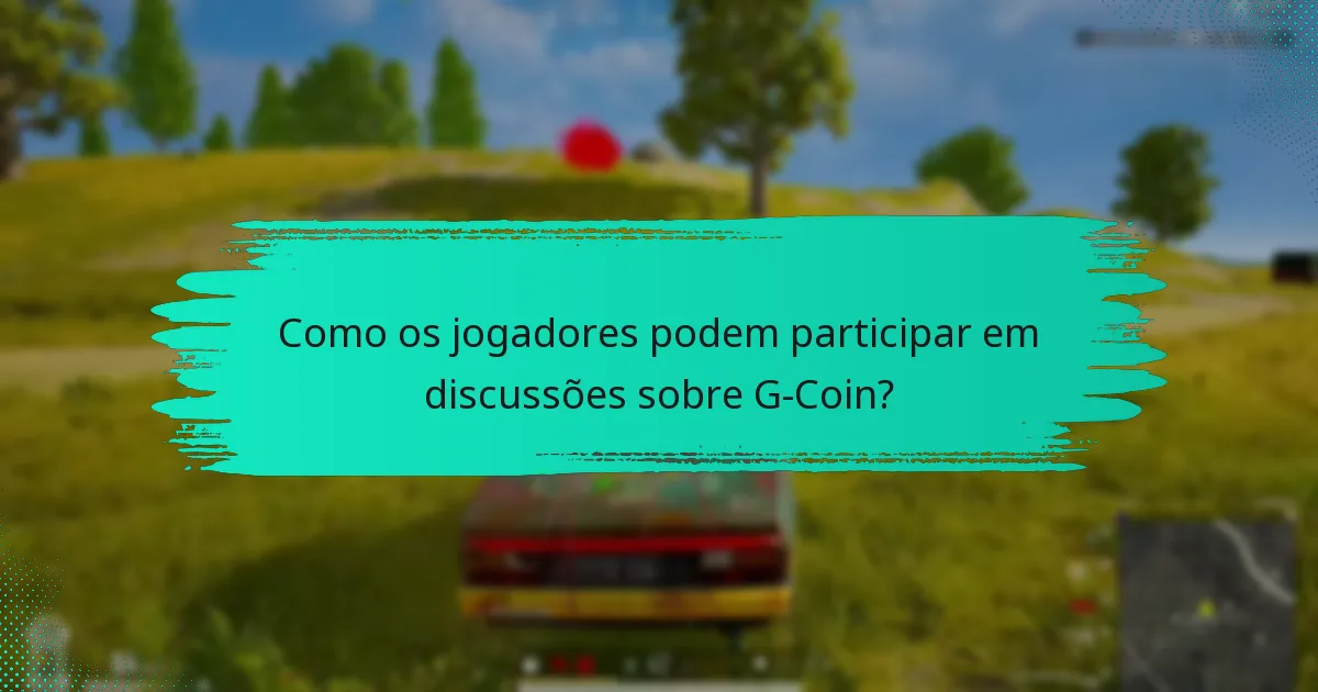 Quais fóruns são os melhores para discussões sobre G-Coin?