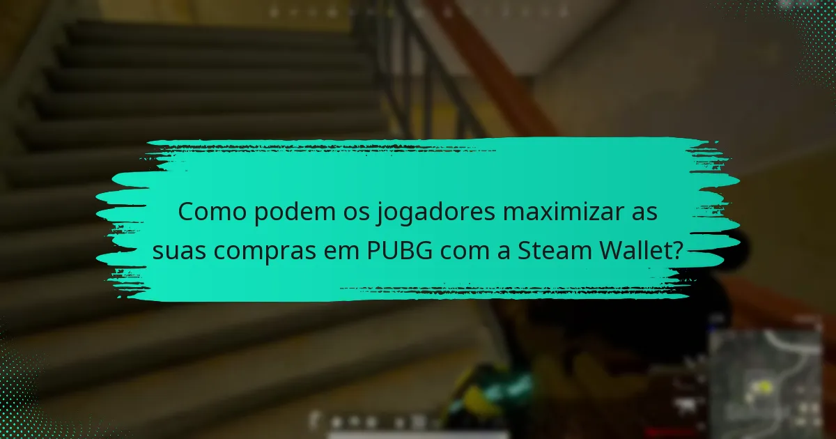 Como podem os jogadores maximizar as suas compras em PUBG com a Steam Wallet?