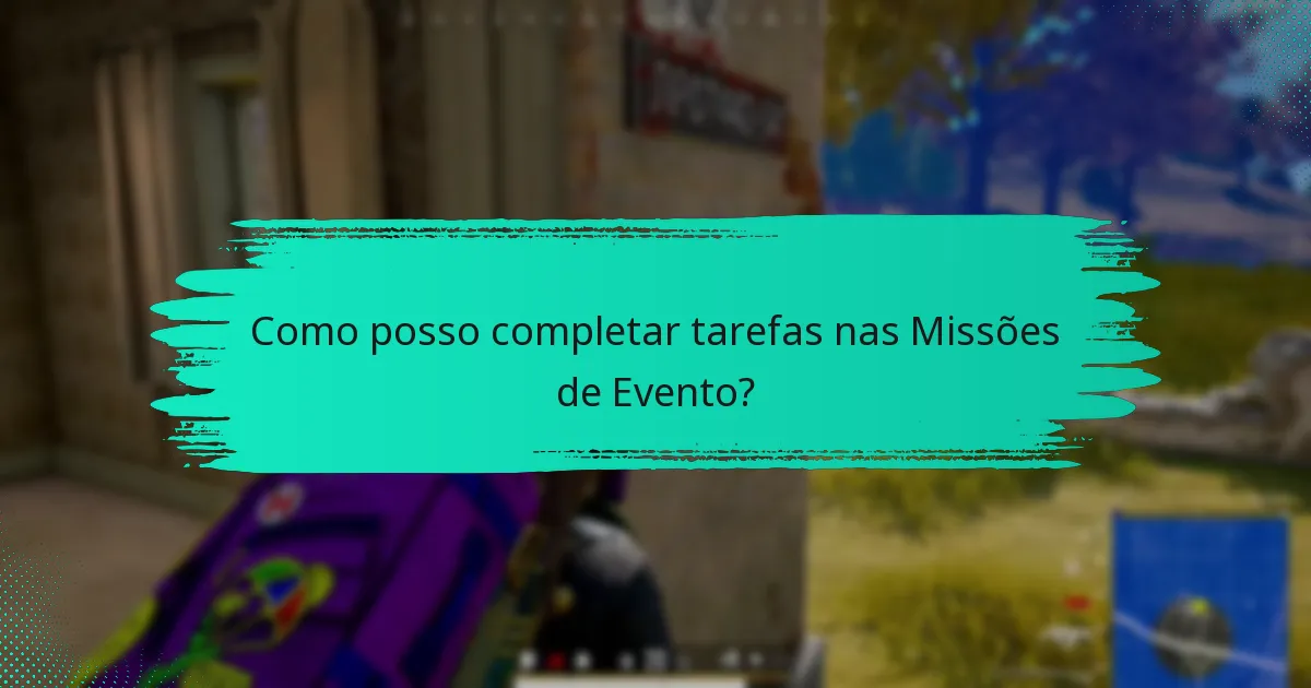 Como posso completar tarefas nas Missões de Evento?