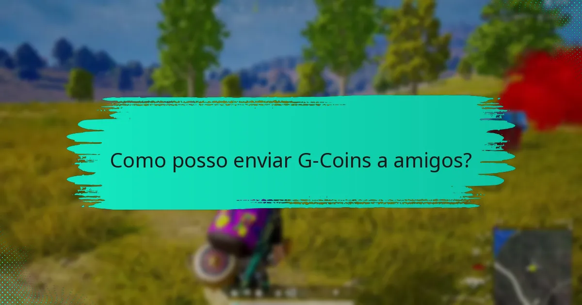 Como posso enviar G-Coins a amigos?