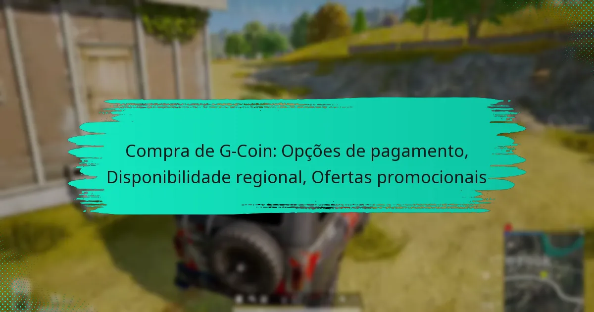 Compra de G-Coin: Opções de pagamento, Disponibilidade regional, Ofertas promocionais