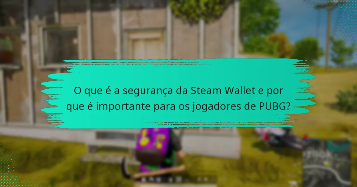 Como posso proteger a minha conta da Steam Wallet para PUBG?