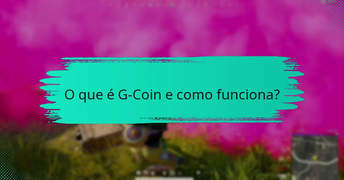 Que recompensas podem ser resgatadas com G-Coin?