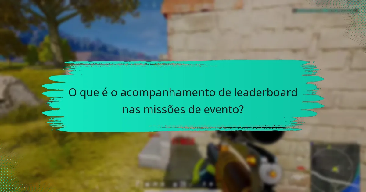 O que é o acompanhamento de leaderboard nas missões de evento?