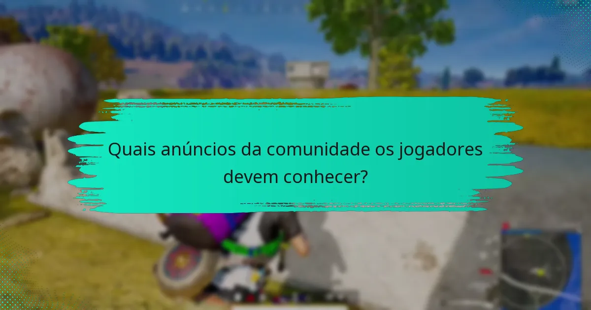 Quais anúncios da comunidade os jogadores devem conhecer?
