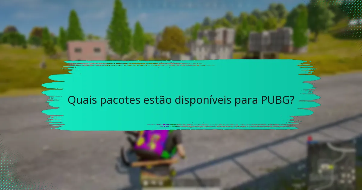 Quais pacotes estão disponíveis para PUBG?