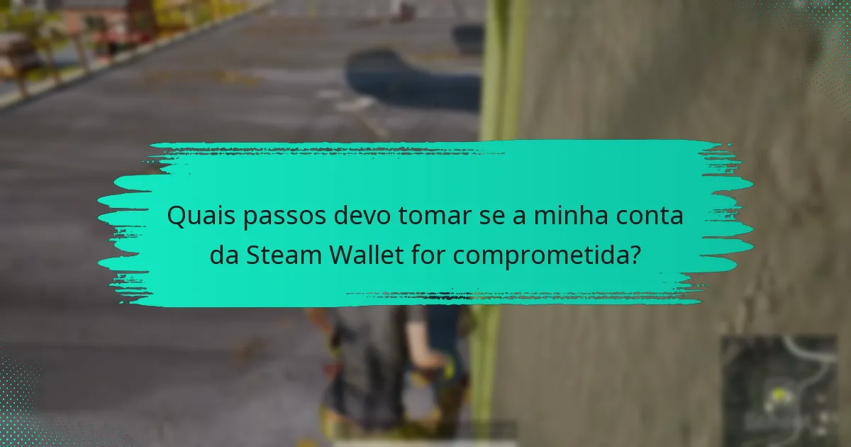 Quais ferramentas e recursos podem melhorar a segurança da minha Steam Wallet?