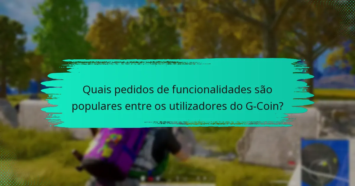 Que sugestões de melhoria têm os utilizadores para o G-Coin?