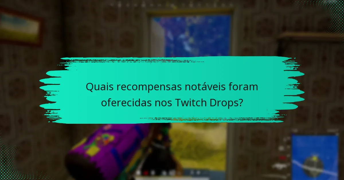 Quais eventos dos Twitch Drops foram os mais populares?