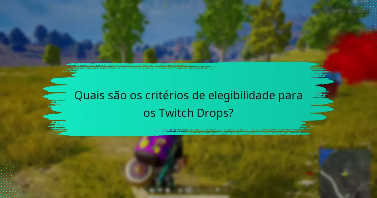 Quais são os problemas comuns com a ativação dos Twitch Drops?