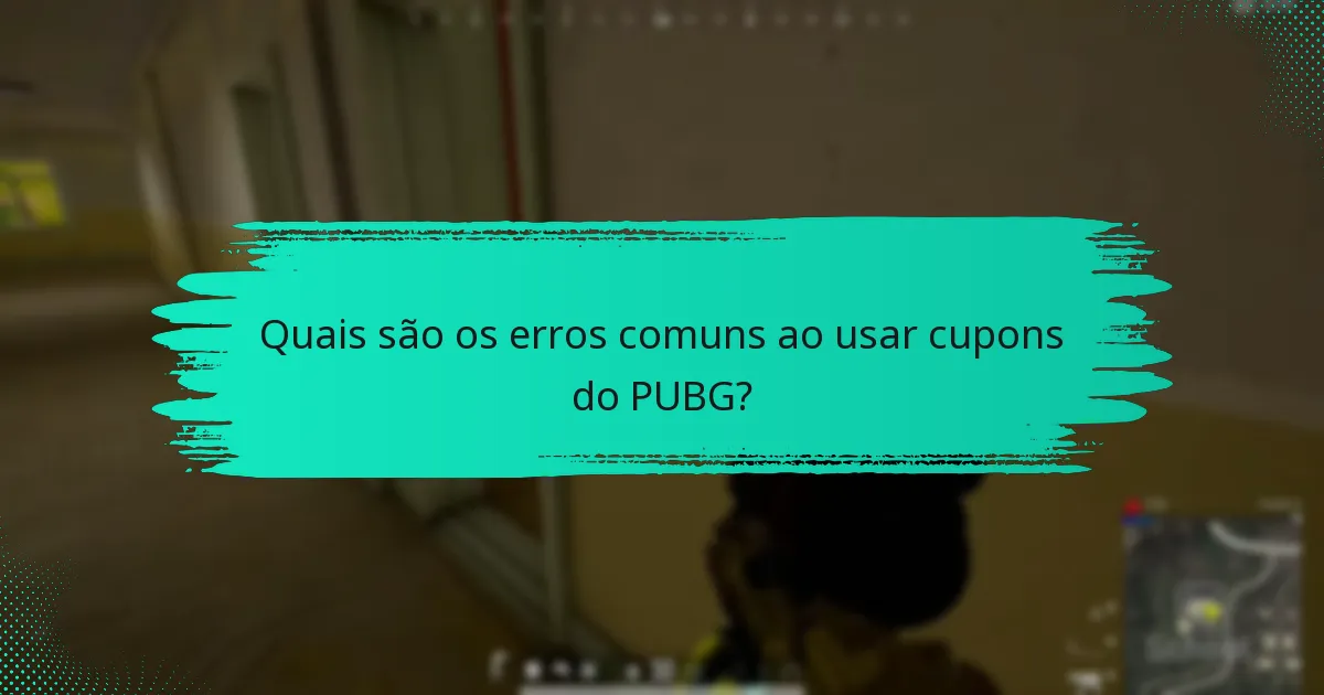 Quais são os erros comuns ao usar cupons do PUBG?